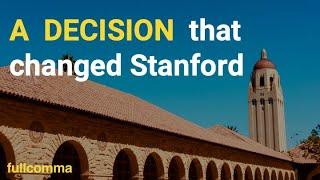 How one decision made Stanford into the top university it is today