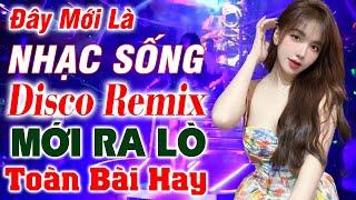 Đây Mới Là Nhạc Sống DISCO REMIX 2024 Mới Ra Lò - Nhạc Hà Tây Remix Gái Xinh - LK Nhạc Tây Bắc Remix