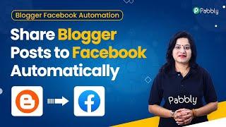 Blogger Facebook Automation - Share Blogger Posts to Facebook Automatically