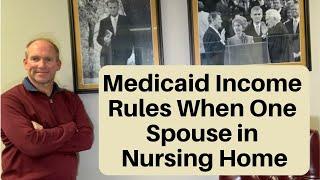 Medicaid Income Rules When One Spouse is in the Nursing Home