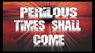JESUS WARNS OF THE PERILOUS TIMES COMING--THE TRIBULATION EXPLAINED