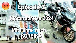 Motorradtour  Motorradreise 2024. Episode 2.  Mit dem Fähre von GENUA  nach Korsika nie wieder .