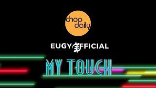 Chop Daily x Eugy - My Touch Lyric Video