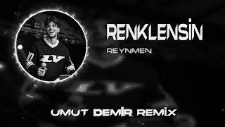 Reynmen - Renklensin  Umut Demir Remix  Renklensin Gecelerimiz