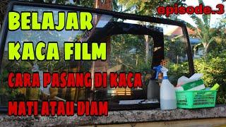 BELAJAR CARA MEMASANG KACA FILM DI KACA MATI ATAU DIAM  episode.3