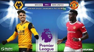 SOI KÈO NHÀ CÁI Wolves vs Man United. K+PM trực tiếp bóng đá Ngoại hạng Anh 22h30 ngày 298