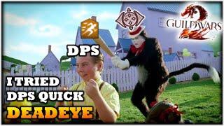 I Tried Quick Dps DEADEYE - Thoughts