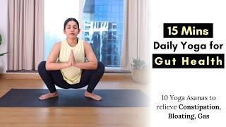 15 Mins Daily Yoga for Gut Health  Yoga to relieve Constipation Bloating and Gas