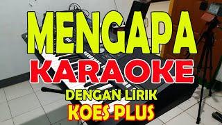 MENGAPA KOES PLUS KARAOKE ll LIRIK ll HD