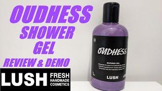 LUSH OUDHESS SHOWER GEL REVIEW & DEMOEID 2024