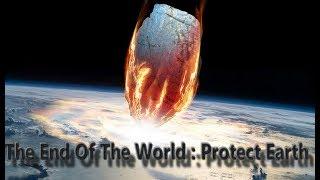 The End Of The World  Protect Earth