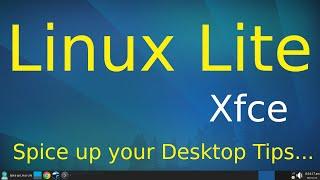 Linux Lite - Xfce - Spice up your Desktop.