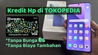 Kredit Hp di Tokopedia pakai Tokopedia Card bunga 0%