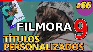 Filmora 9 TÍTULOS PERSONALIZADOS cómo Guardar mis propios Efectos de Texto. Tutorial 66