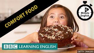 Comfort Food - 6 Minute English