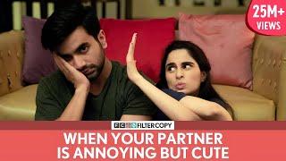 FilterCopy  When Your Partner Is Annoying But Cute  Ft. Ayush Mehra and Aisha Ahmed