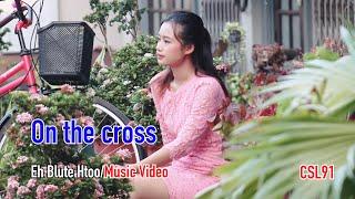 Karen gospel song On the cross Eh Blute Htoo Official Music Video