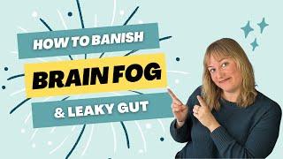 3 Strategies to Banish Brain Fog Gut Integrity and Brain Health