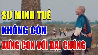 Thích Minh Tuệ Không Còn Xưng Con Với Đại Chúng Nữa Lý Do Quá Bất Ngờ #suminhtuemoinhat