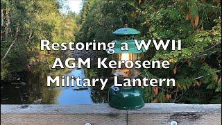 Restoring a World War II AGM 3470 Kerosene Military Lantern