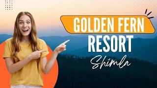 Golden Fern Resort  Best Hotels in Shimla near Mall Road