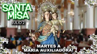 MISA en MARTES a MARÍA AUXILIADORA POR LOS ENFERMOS XIII SEMANA del Tiempo Ordinario -  JULIO 2