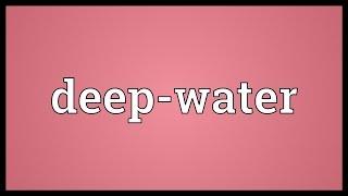 Deep-water Meaning