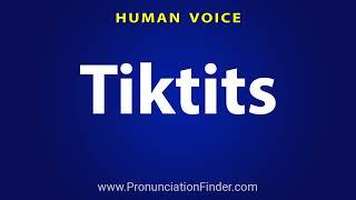 How To Pronounce Tiktits