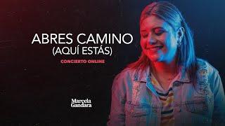 Abres camino  Way maker Aquí estas Versión concierto online Marcela Gandara