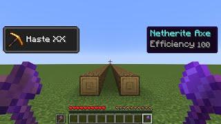 netherite axe + efficiency 100 vs wooden axe  + haste XX