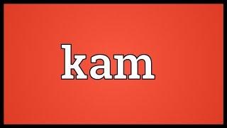 Kam Meaning