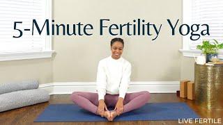 Five-Minute Fertility Yoga  Yoga for Trying to Conceive