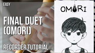 How to play Final Duet Omori by Pedro Silva on Recorder Tutorial