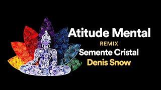 #rezo ATITUDE MENTAL POSITIVA Remix - feat. Denis Snow DJ - Semente Cristal 15 anos