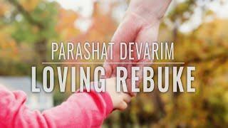 Parashat Devarim 5782 Loving Rebuke