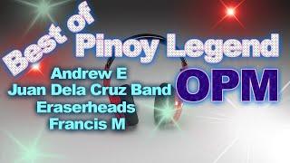 OPM Rap & Rock N Roll   The Best Pinoy Legend  Andrew EJuan Dela Cruz BandEraserheadsFrancis M.