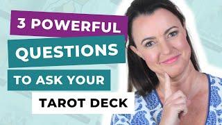 The 3 Most Powerful Questions to Ask Your Tarot Deck