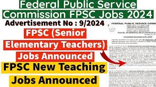 FPSC Senior Elementary Teachers Jobs Announced 2024 - FPSC New Teaching Jobs Announced 2024