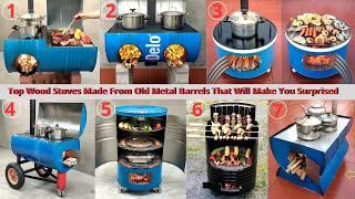 Top Wood Stoves Made From Old Metal Barrels That Will Make You Surprised