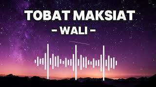 TOBAT MAKSIAT - WALI  LIRIK LAGU PALING VIRAL TIKTOK
