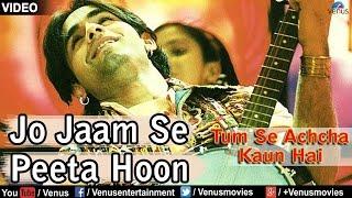 Jo Jaam Se Peeta Hoon Full Video Song  Tum Se Achcha Kaun Hai  Nakul Kapoor Aarti Chabaria 
