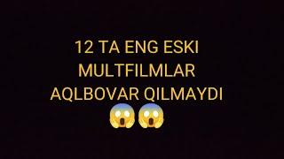 12 TA ENG ESKI MULTFILMLAR  12 ТА ЭНГ ЭСКИ МУЛТФИЛМЛАР