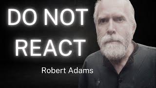 Do Not React  Can You Stop The Mind ?  Robert Adams  Inner Peace