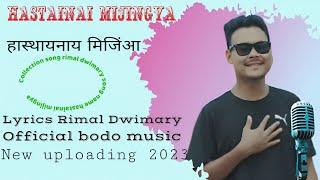 Hastainai mijingyaहास्थायनाय मिजिंआ official bodo musiccollection rimal dwimaryRimal Dwimary song