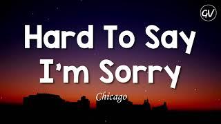 Chicago - Hard To Say Im Sorry Lyrics