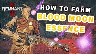 How to Farm Blood Moon Essence ► Remnant 2