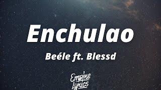 Beéle - Enchulao LetraLyrics ft. Blessd