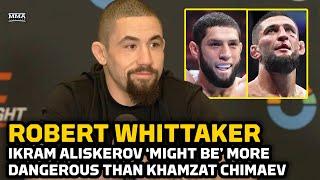 Robert Whittaker Ikram Aliskerov Might Be More Dangerous Than Khamzat Chimaev  UFC Saudi Arabia