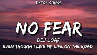 DeJ Loaf - No Fear Lyrics Even though I live my life on the road... TikTok Song