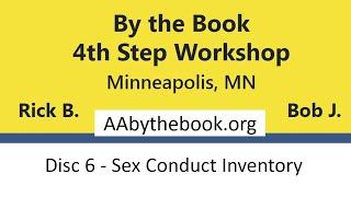 Disc 6 - Sex Conduct Inventory  By the Book 4th Step Workshop